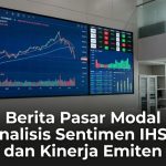 Berita Pasar Modal Analisis Sentimen IHSG dan Kinerja Emiten